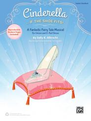 Albrecht, Sally  K.: ALF43433 Cinderella - If the Shoe fits (+CD) for narrator, unison and 2-part chorus and piano (instruments ad lib), score 