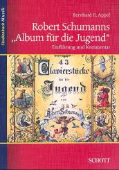 Appel, Bernhard R.: Robert Schumanns Album für die Jugend Einführung und Kommentar 