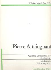 Attaignant, Pierre (Attaingnant): Quart et cinquiesme livre de danceries 1550 zu 4 stimmen Spielpartitur 