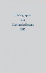 BIBLIOGRAPHIE DES MUSIKSCHRIFTTUMS 1985 