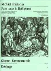 Praetorius, Michael: Puer natus in Bethlehem Weihnachtsliedsätze aus Musae sioniae, für 2-4 Gitarren 